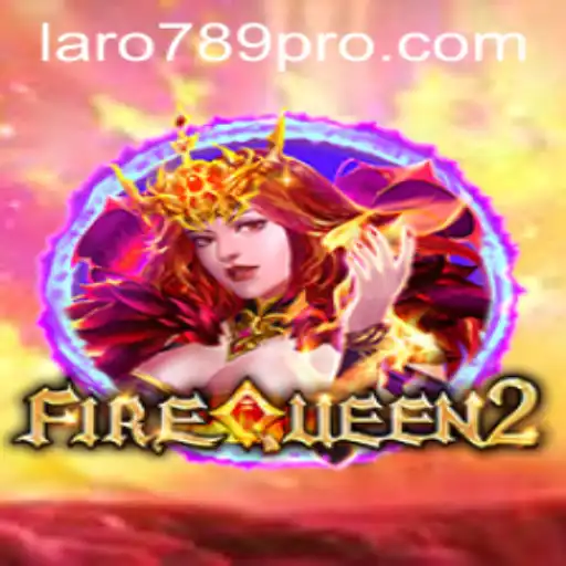 Exploring the Enchanting World of FireQueen2: Rules, Features, and the Rise of LARO 789