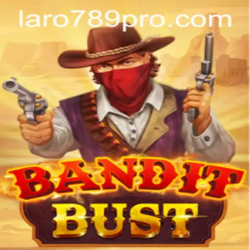 Exploring BanditBust: An Exciting Adventure into the World of LARO 789
