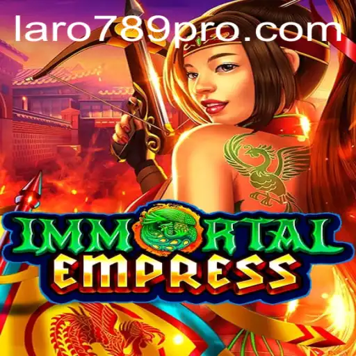 ImmortalEmpress: The Epic Gaming Experience Enhanced by LARO 789